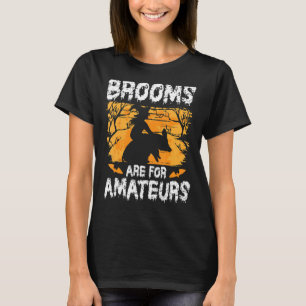 Bezems zijn voor amateurs u2013 Halloween Spooky F T-shirt