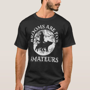 Bezems zijn voor amateurs u2013 Halloween Spooky F T-shirt