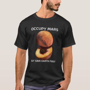 Bezet Mars, maar bespaar eerst de Aarde voor Astro T-shirt