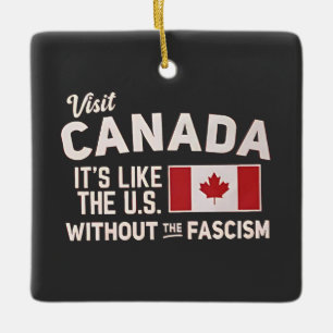 Bezoek Canada Het Is Als De VS Maar Zonder Fascism Keramisch Ornament