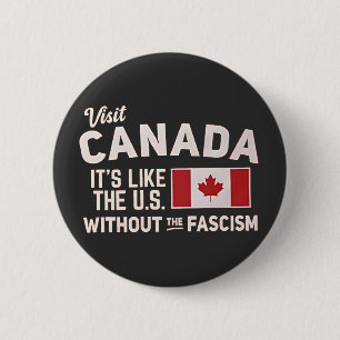 Bezoek Canada Het is als de VS Maar Zonder Fascism Ronde Button 5,7 Cm