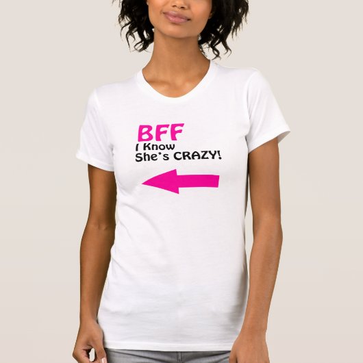 BFF IK WEET DAT ZE DE KRAZY FUNNY IS T-SHIRT (Voorkant)