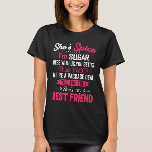 BFF She's Spice I'm Sugar Mess With Us You Better  T-shirt (Voorkant)