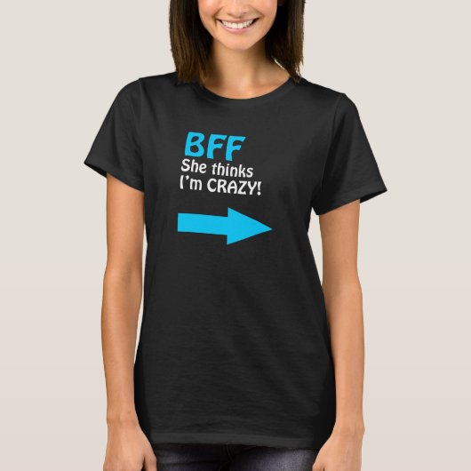 BFF, ZE DENKT DAT IK KRAZY BEN! FUNNY T-SHIRT (Voorkant)