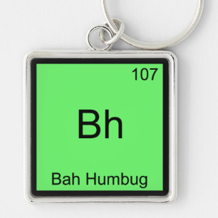 Bh - Bah Humbug Funny Chemistry Element Symbol T-s Sleutelhanger