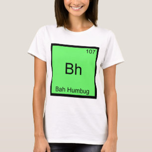 Bh - Bah Humbug Grappige Chemie Element Symbool T- T-shirt
