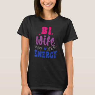 Bi Wife Energy Bisexual Pride Bisexual Flag Lgbtq T-shirt