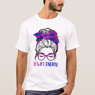Bi Wife Energy LGBTQ Bi Messy Bun LGBT Pride T-shirt