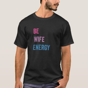 Bi Wife Energy LGBTQ Support LGBT T-shirt
