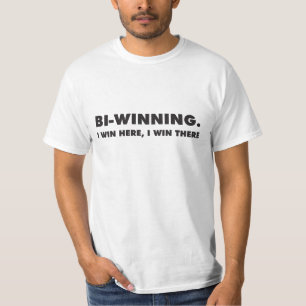 Bi-Winning. Ik win hier, ik win daar T-shirt