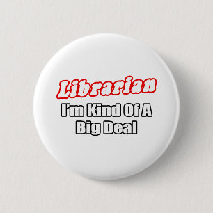 Bibliothecaris...Big Deal Ronde Button 5,7 Cm