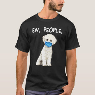 Bichons zien hoe mensen hun gezichtsmasker verdien t-shirt