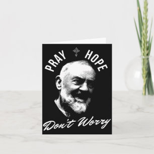 Bid hoop en maak je niet druk Heilige Padre O Kaart