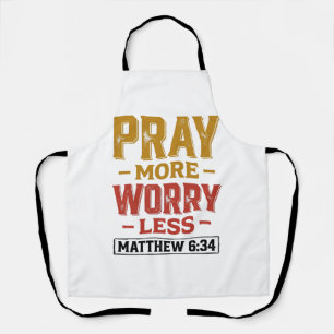 Bid meer Maak je minder zorgen Matteus 6_34 Shirt Schort