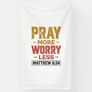 Bid meer Maak je minder zorgen Matteus 6_34 Shirt Spandoek