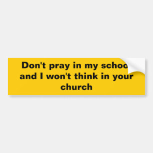 bid niet op mijn school en ik denk niet in je. bumpersticker
