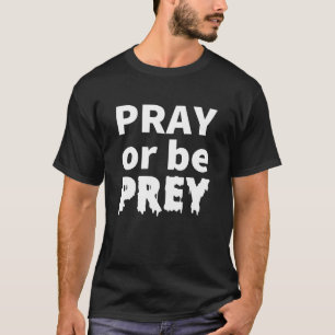 Bid of wees prooi God Quote T-shirt