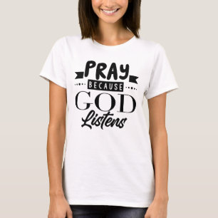 Bid omdat God luistert T-shirt