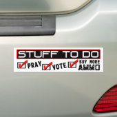 Bid, stem, koop meer munitie! bumpersticker (Op auto)