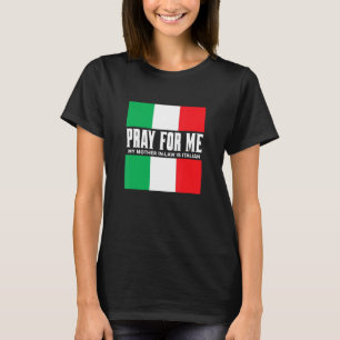 Bid Voor Me Mijn Schoonmoeder is Italiaans Gag-gr T-shirt