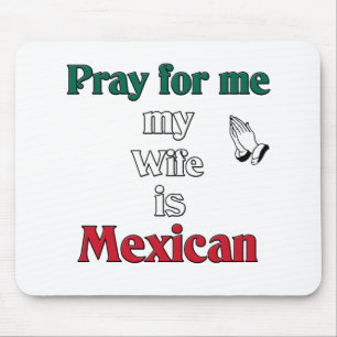 Bid voor me mijn Vrouw is Mexicaans Muismat