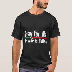 Bid voor me, mijn vrouw Italiaans, grappige man T-shirt
