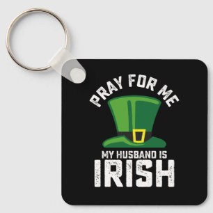 Bid voor mij, mijn man is Iers St. Patrick's Dag Sleutelhanger