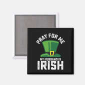 Bid voor mij, mijn man is Iers St Patrick's Day Magneet (Voorkant / Achterkant)