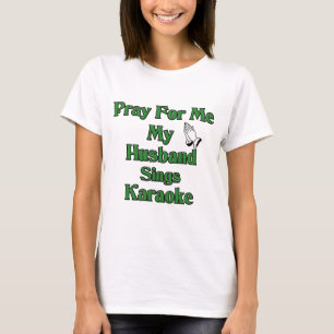 Bid voor mij mijn man zingt karaoke t-shirt