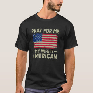 Bid voor mij Mijn vrouw is de Amerikaanse echtgeno T-shirt
