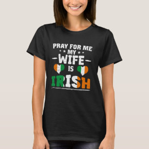 Bid voor mij Mijn vrouw is Iers - grappige man & I T-shirt