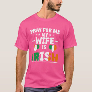 Bid voor mij Mijn vrouw is Iers - grappige man & I T-shirt