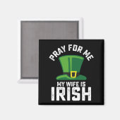 Bid voor mij, mijn vrouw is Iers St Patrick's Day Magneet (Voorkant / Achterkant)