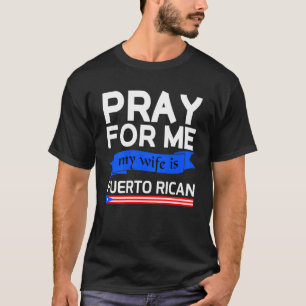 Bid voor mij mijn vrouw is Puerto Rican T-shirt