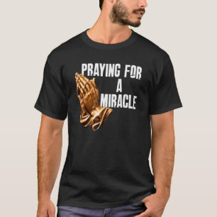 Bidden Voor Een Wonder Christelijke Religieuze Uit T-shirt