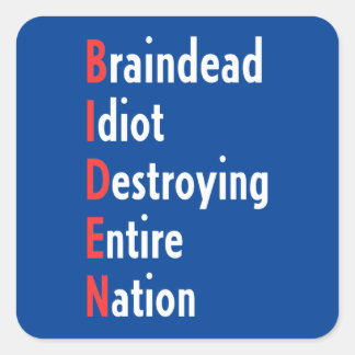 Biden - Braindead Idiot verwoest hele natie Vierkante Sticker