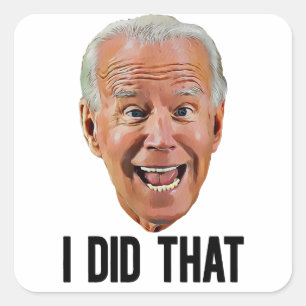 BIDEN J'AI FAIT CE Stickers Carré FACE CRAZY
