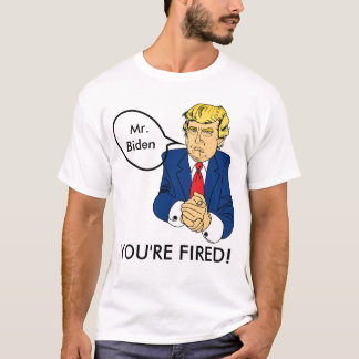 Biden You're Fired beroemd gemaakt door Donald Tru T-shirt
