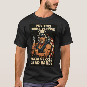 Bied dit mRNA-vaccin uit mijn koude dode handen T-shirt
