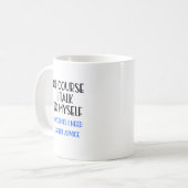 Bien Sûr, Je Me Parle De Mug De Café Drôle (Devant gauche)