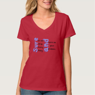 Bien Sûr, Laisse-Moi Tout Déposer" T-shirt Sarcast