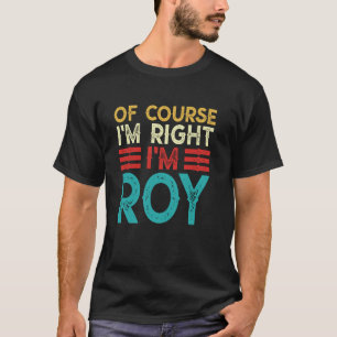 BIEN SÛR QUE J'AI RAISON JE SUIS Un T-shirt Roy dr
