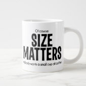 Bien sûr QUE LA TAILLE COMPTE Mug Café Géant (Droite)