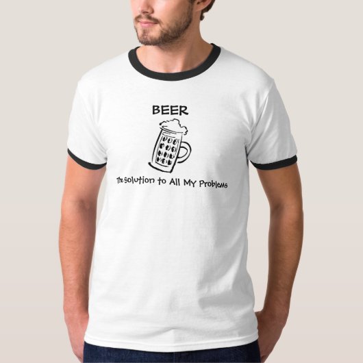 Bier, BIER, de oplossing voor al mijn problemen T-shirt (Voorkant)