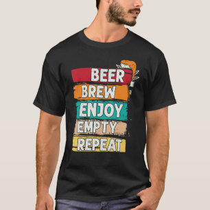 Bier Brouwen Genieten Leeg Herhalen T-shirt