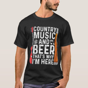 Bier Country Muziek en Bier Thats Waarom Ik Hier B T-shirt