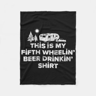 Bier Drink 5th Wheel Camper Shirt RV Camping Gi Fleece Deken
