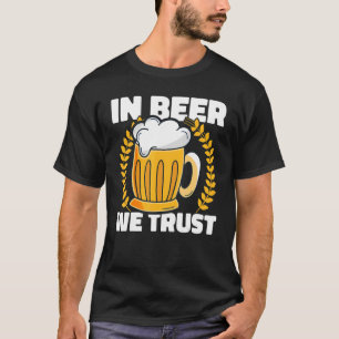 Bier Drink in bier en we vertrouwen op brouwerij T-shirt