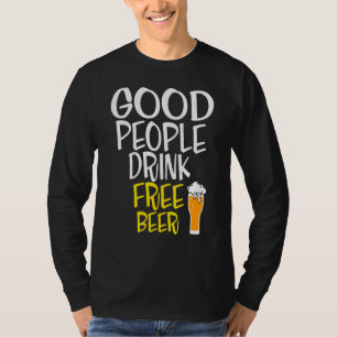 Bier Good People Drink gratis bier T-shirt