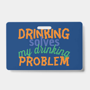 Bier Grappige Quote: Drinken Lost Drinkprobleem Badge